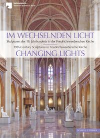 Produktbild: Im wechselnden Licht. Skulpturen des 19. Jahrhunderts in der Friedrichswerderschen Kirche