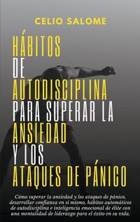 Produktbild: H&aacute;bitos de autodisciplina para superar la ansiedad y los ataques de p&aacute;nico