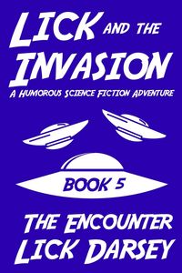 Produktbild: Lick and the Invasion: The Encounter (Book 5) (A Humorous Science Fiction Adventure)