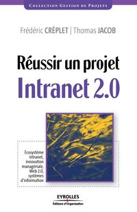Produktbild: Réussir un projet Intranet 2.0: Écosystème Intranet, innovation managériale...