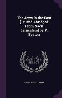 Produktbild: The Jews in the East [Tr. and Abridged From Nach Jerusalem] by P. Beaton
