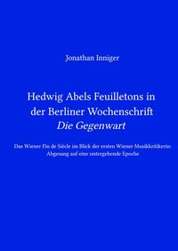 Produktbild: Hedwig Abels Feuilletons in der Berliner Wochenschrift 'Die Gegenwart'