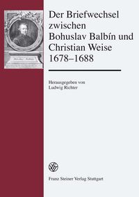 Produktbild: Der Briefwechsel zwischen Bohuslav Balb&iacute;n und Christian Weise 1678-1688