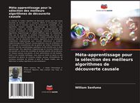 Produktbild: M&eacute;ta-apprentissage pour la s&eacute;lection des meilleurs algorithmes de d&eacute;couverte causale