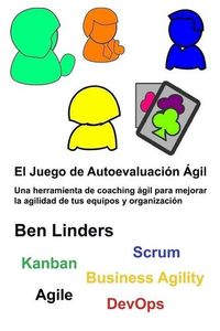 Produktbild: El Juego de Autoevaluaci&oacute;n &Aacute;gil: Une herramienta de coaching &aacute;gil para mejorar la agilidad de tus equipos y organizaci&oacute;n