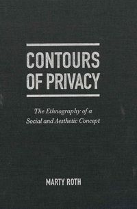 Produktbild: The Life and Death of Privacy in the West: The Ethnography of a Social and Aesthetic Concept