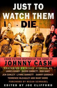 Bild vom Artikel Just To Watch Them Die: Crime Fiction Inspired By the Songs of Johnny Cash vom Autor David Corbett