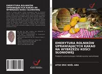 Produktbild: Emerytura Rolnik&oacute;w Uprawiaj&iquest;cych Kakao Na Wybrze&iquest;u Ko&iquest;ci S&iquest;oniowej