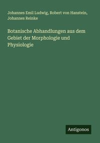 Produktbild: Botanische Abhandlungen aus dem Gebiet der Morphologie und Physiologie