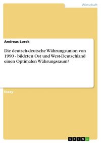 Produktbild: Die deutsch-deutsche W&auml;hrungsunion von 1990 - bildeten Ost und West-Deutschland einen Optimalen W&auml;hrungsraum?
