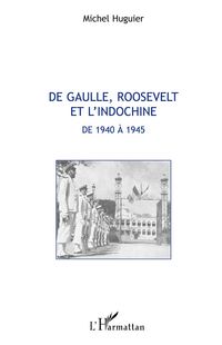 Produktbild: De Gaulle, Roosevelt et l'Indochine de 1940 &agrave; 1945