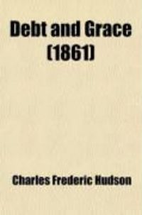 Produktbild: Debt and Grace, as Related to the Doctrine of a Future Life