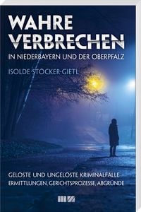 Produktbild: Wahre Verbrechen in Niederbayern und der Oberpfalz