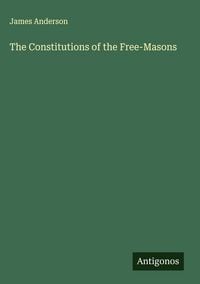 Produktbild: The Constitutions of the Free-Masons