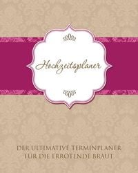 Produktbild: Hochzeitsplaner Der Ultimative Terminplaner Fur Die Errotende Braut