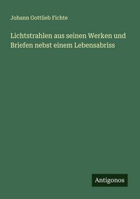 Produktbild: Lichtstrahlen aus seinen Werken und Briefen nebst einem Lebensabriss