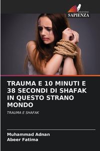 Produktbild: TRAUMA E 10 MINUTI E 38 SECONDI DI SHAFAK IN QUESTO STRANO MONDO