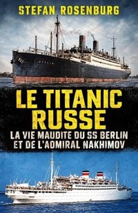 Produktbild: Le Titanic Russe La Vie Maudite Du Ss Berlin Et De L'admiral Nakhimov