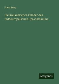 Produktbild: Die Kaukasischen Glieder des Indoeurop&auml;ischen Sprachstamms