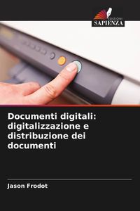 Produktbild: Documenti digitali: digitalizzazione e distribuzione dei documenti