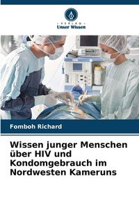 Produktbild: Wissen junger Menschen &uuml;ber HIV und Kondomgebrauch im Nordwesten Kameruns