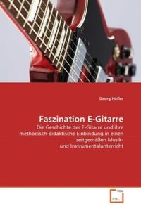 Bild vom Artikel Höfler, G: Faszination  E-Gitarre vom Autor Georg Höfler