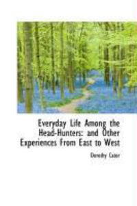 Produktbild: Everyday Life Among the Head-Hunters: And Other Experiences from East to West