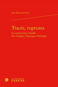 Produktbild: Traces, Ruptures: La Composition Instable des Tragiques D Agrippa D