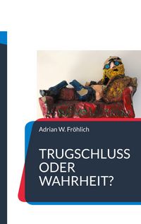 Produktbild: Trugschluss oder Wahrheit?