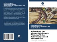 Produktbild: Aufwertung des Johannisbrotbaums: Wirtschaftliche Auswirkungen und Perspektiven
