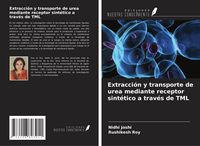 Produktbild: Extracci&oacute;n y transporte de urea mediante receptor sint&eacute;tico a trav&eacute;s de TML