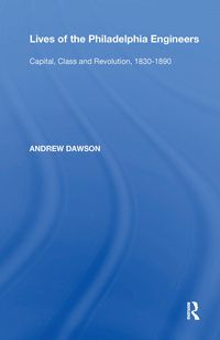 Produktbild: Dawson, A: Lives of the Philadelphia Engineers