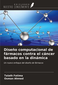Produktbild: Dise&ntilde;o computacional de f&aacute;rmacos contra el c&aacute;ncer basado en la din&aacute;mica