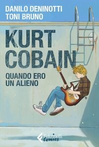 Produktbild: Kurt Cobain. Quando ero un alieno
