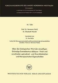 Produktbild: &Uuml;ber den biologischen Wert der einzelligen Gr&uuml;nalge Scenedesmus obliquus - frisch und verschieden getrocknet - und ihre di&auml;tetischen und therapeutisch