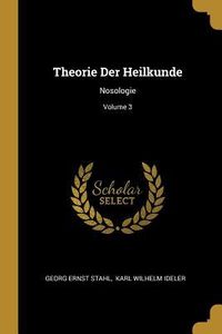 Produktbild: Theorie Der Heilkunde: Nosologie; Volume 3