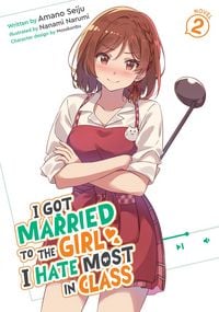 Produktbild: I Got Married to the Girl I Hate Most in Class (Light Novel) Vol. 2