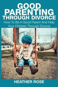Produktbild: Good Parenting Through Divorce