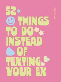 Produktbild: 52 Things to Do Instead of Texting Your Ex