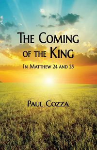 Produktbild: The Coming of the King in Matthew 24 and 25