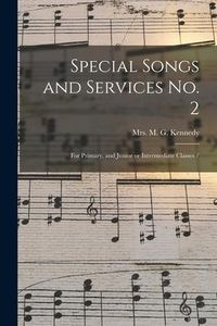 Produktbild: Special Songs and Services No. 2: for Primary, and Junior or Intermediate Classes /