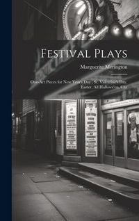 Produktbild: Festival Plays; One-act Pieces for New Year's day, St. Valentine's day, Easter, All Hallowe'en, Chr