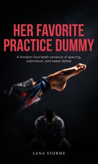 Produktbild: Her Favorite Practice Dummy: A femdom foot fetish romance of sparring, submission, and sweet defeat