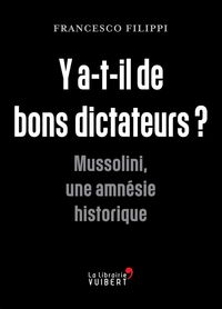 Produktbild: Y a-t-il de bons dictateurs ? : Mussolini, une amn&eacute;sie historique