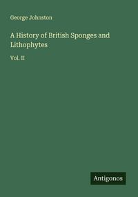 Produktbild: A History of British Sponges and Lithophytes