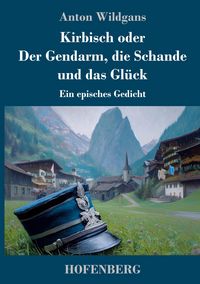 Produktbild: Kirbisch oder Der Gendarm, die Schande und das Gl&uuml;ck