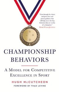 Bild vom Artikel Championship Behaviors: A Model for Competitive Excellence in Sports vom Autor Hugh McCutcheon
