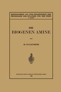 Produktbild: Die Biogenen Amine und Ihre Bedeutung f&uuml;r die Physiologie und Pathologie des Pflanzlichen und Tierischen Stoffwechsels