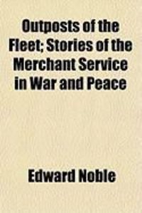 Produktbild: Outposts of the Fleet; Stories of the Merchant Service in War and Peace