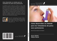 Produktbild: C&oacute;mo desarrollar un m&eacute;todo para los inhaladores de polvo seco pulmonares